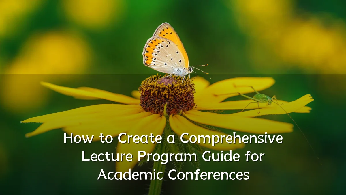 How to Create a Comprehensive Lecture Program Guide for Academic Conferences