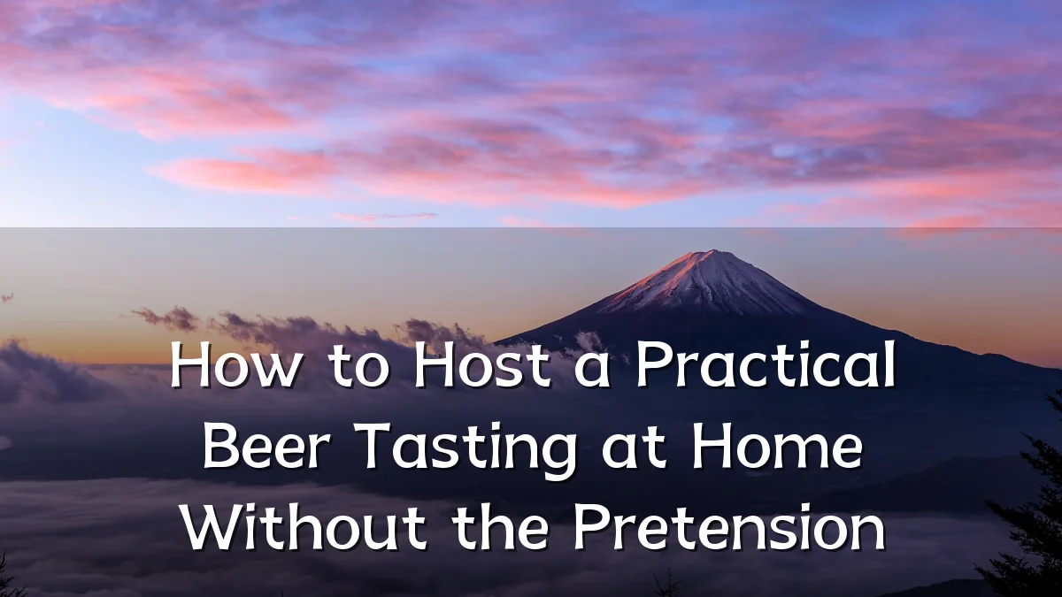How to Host a Practical Beer Tasting at Home Without the Pretension