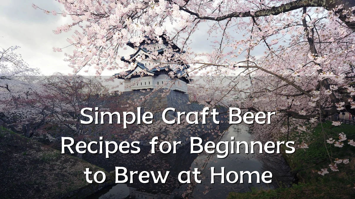 Simple Craft Beer Recipes for Beginners to Brew at Home