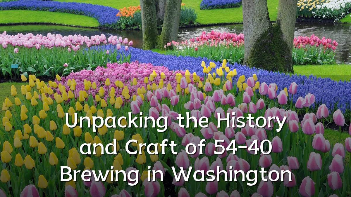 Unpacking the History and Craft of 54-40 Brewing in Washington