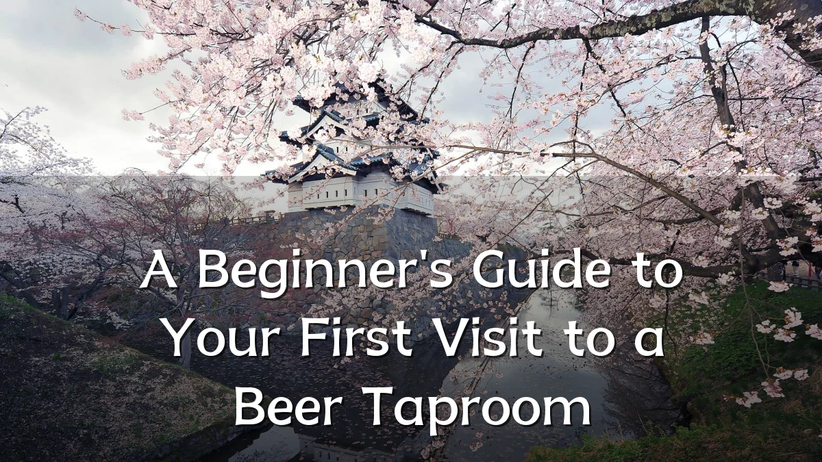 A Beginner's Guide to Your First Visit to a Beer Taproom
