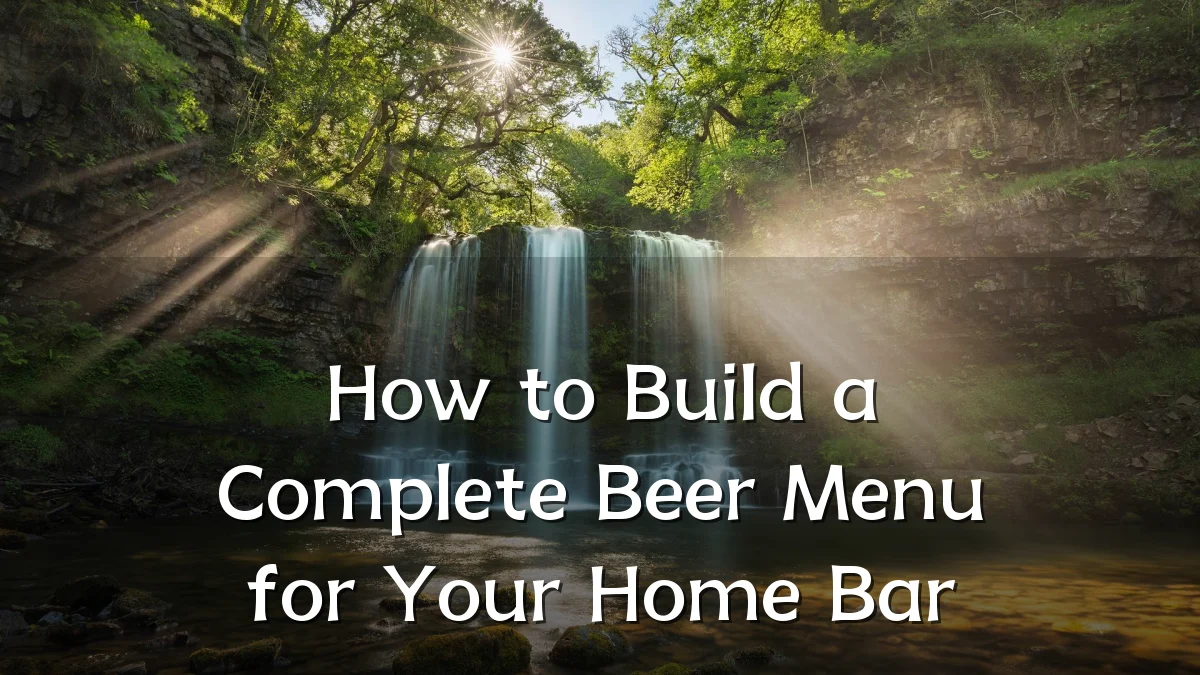 How to Build a Complete Beer Menu for Your Home Bar
