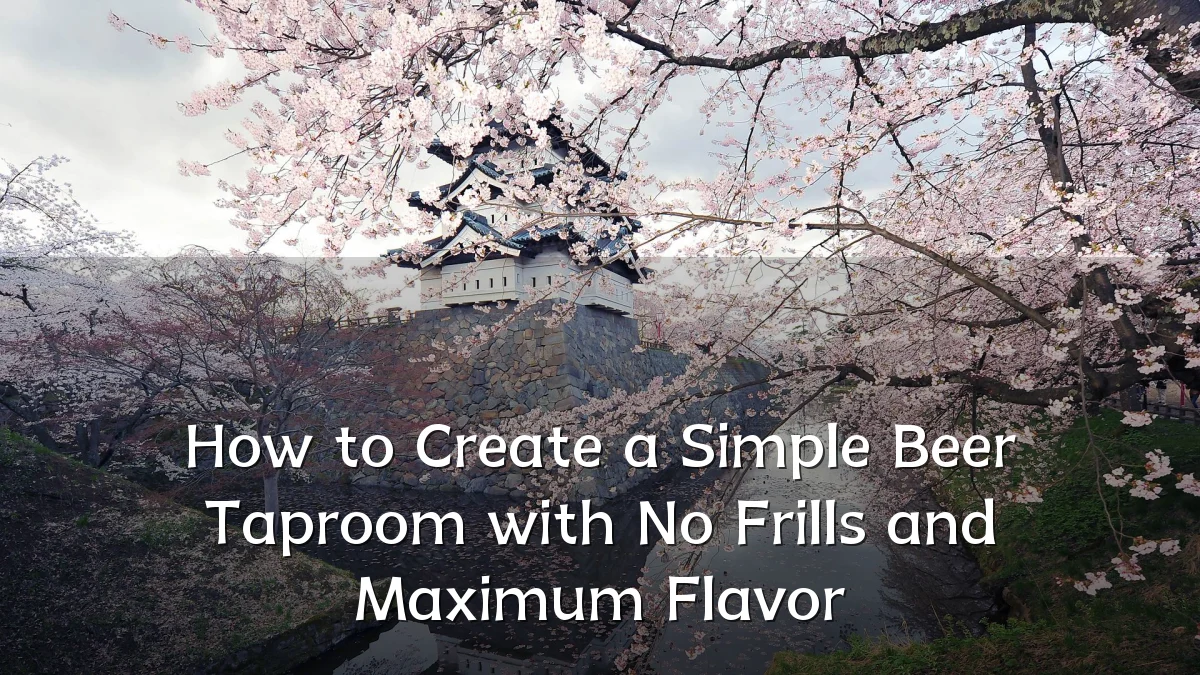 How to Create a Simple Beer Taproom with No Frills and Maximum Flavor