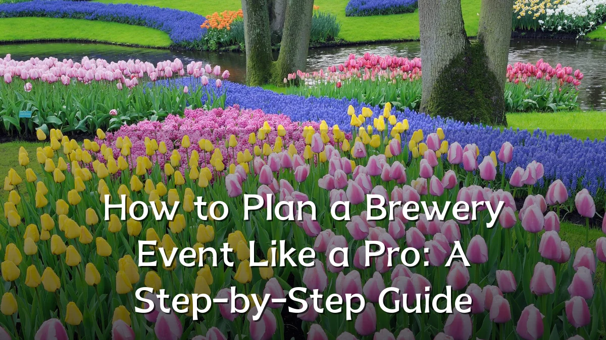 How to Plan a Brewery Event Like a Pro: A Step-by-Step Guide