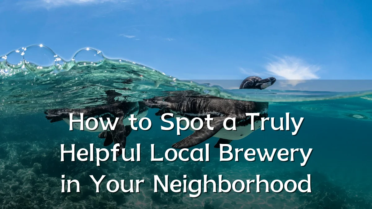 How to Spot a Truly Helpful Local Brewery in Your Neighborhood