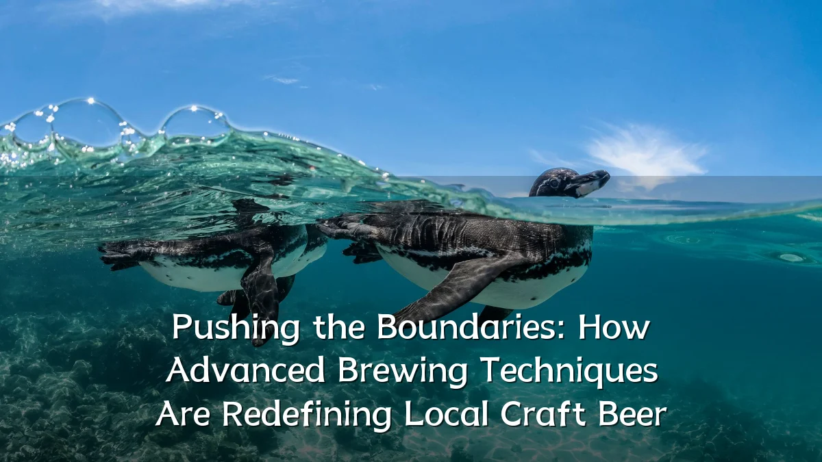 Pushing the Boundaries: How Advanced Brewing Techniques Are Redefining Local Craft Beer